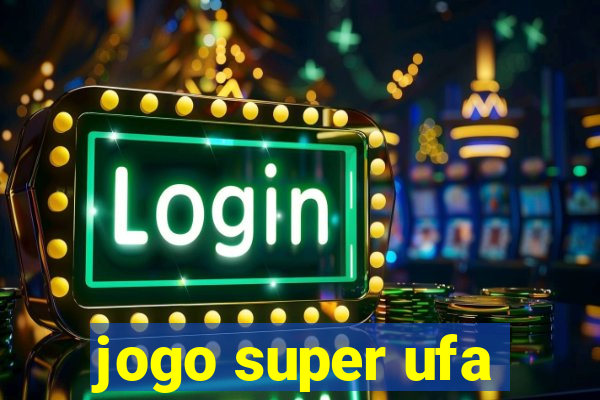 jogo super ufa